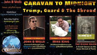 Trump, Guard & the Shroud - John B Wells LIVE