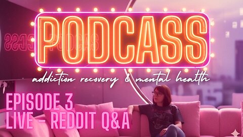🟣PODCASS LIVE - Reddit Q&A Answering Peoples' Questions About Addiction and Recovery