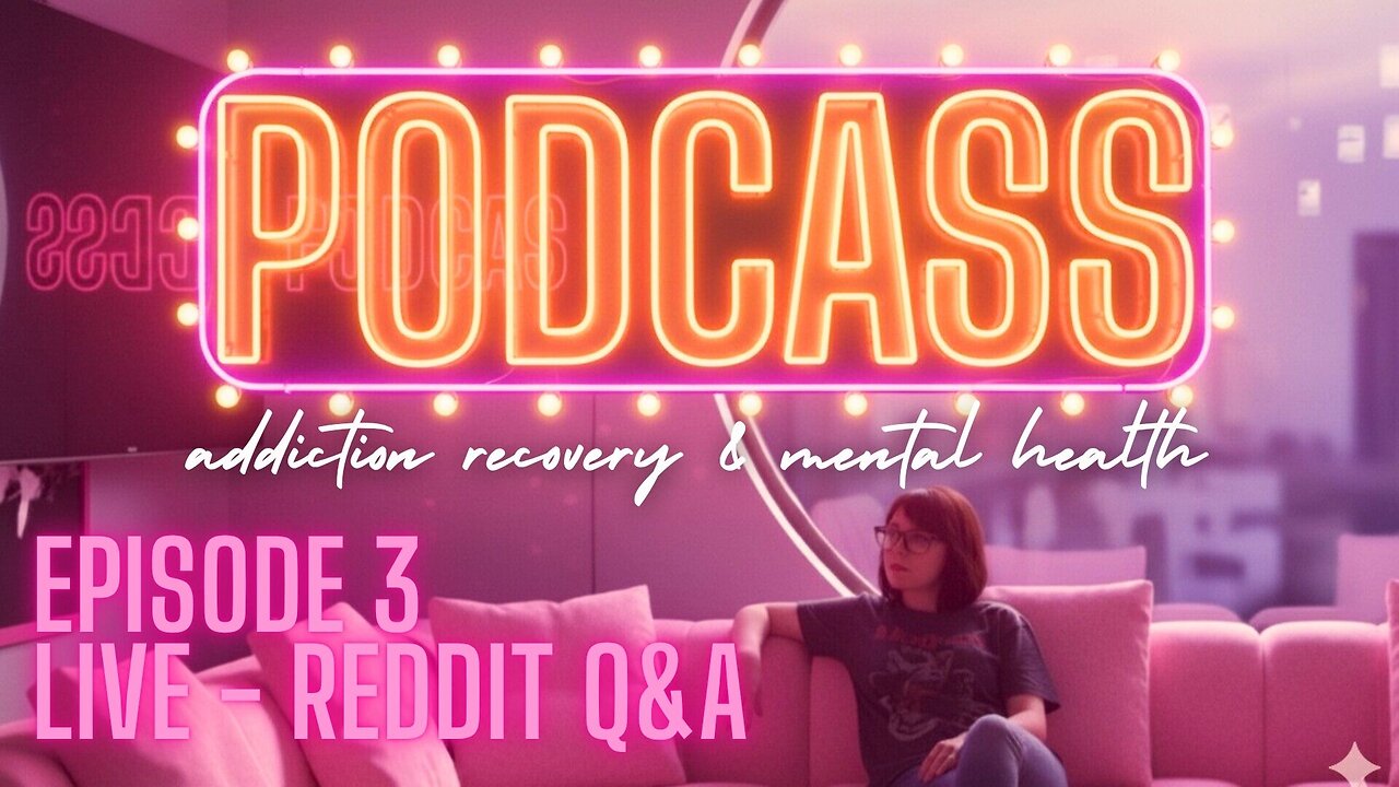 🟣PODCASS LIVE - Reddit Q&A Answering Peoples' Questions About Addiction and Recovery