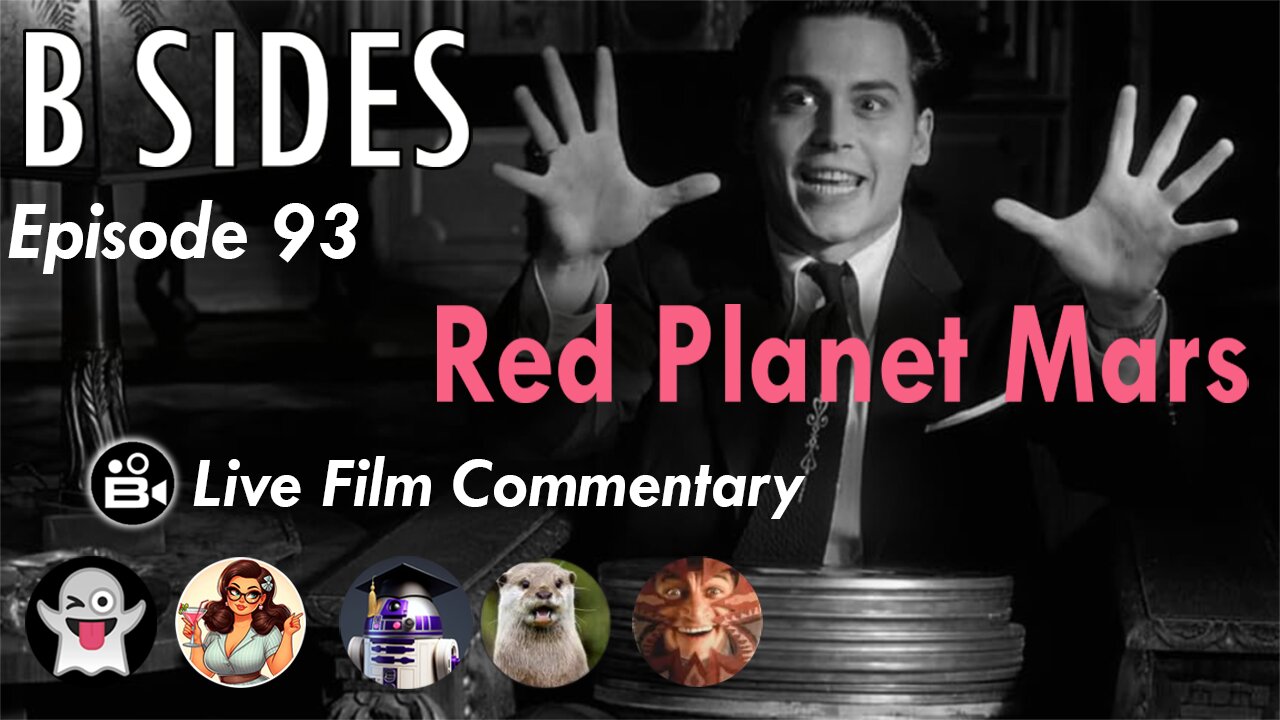 B SIDES Episode 93 - Red Planet Mars (1952) - Live Riffs and Commentary from the B Roll Crew!
