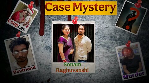 Sonam and raja Raghuvanshi Case stdy