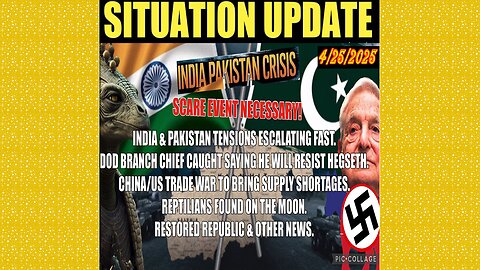 SITUATION UPDATE 4/25/25 - India & Pakistan Tensions Escalating Fast, China/US Trade War To Bring Supply Shortages