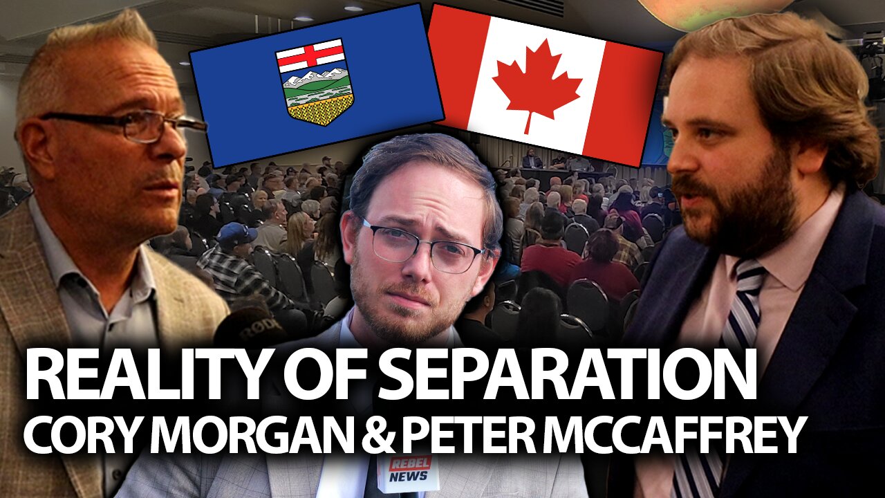 Separatism realities, with Rebel town hall speakers Cory Morgan and Peter McCaffrey