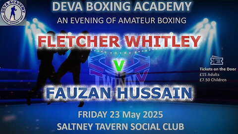 Deva Academy Presents an Evening of Boxing - (Skills) Fletcher Whitley V Fauzan Hussain 23.05.25
