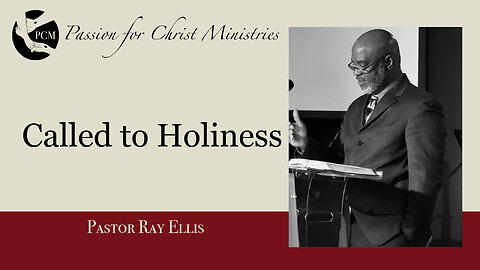 ‘Called to Holiness', Pastor Ray Ellis, March 16, 2025, Passion for Christ Ministries