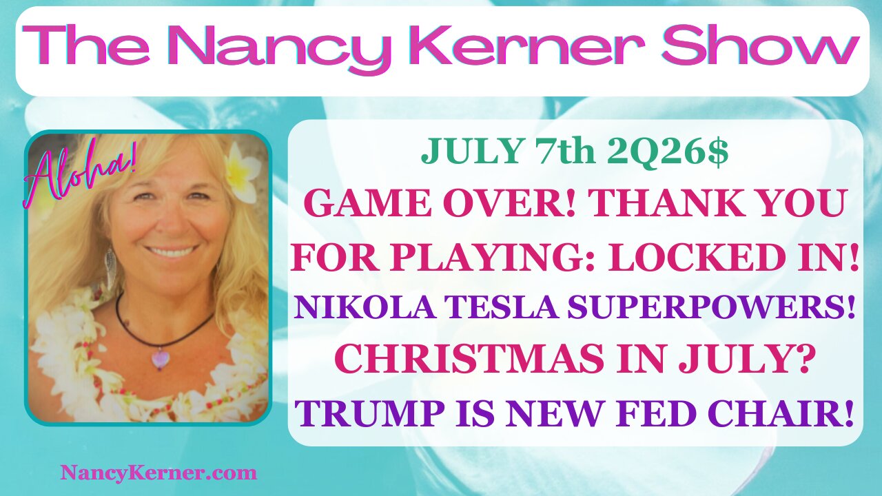Game Over! ThankYou for Playing:Locked In! Tesla SuperPowers! Christmas in July? PDJT:New Fed Chair!