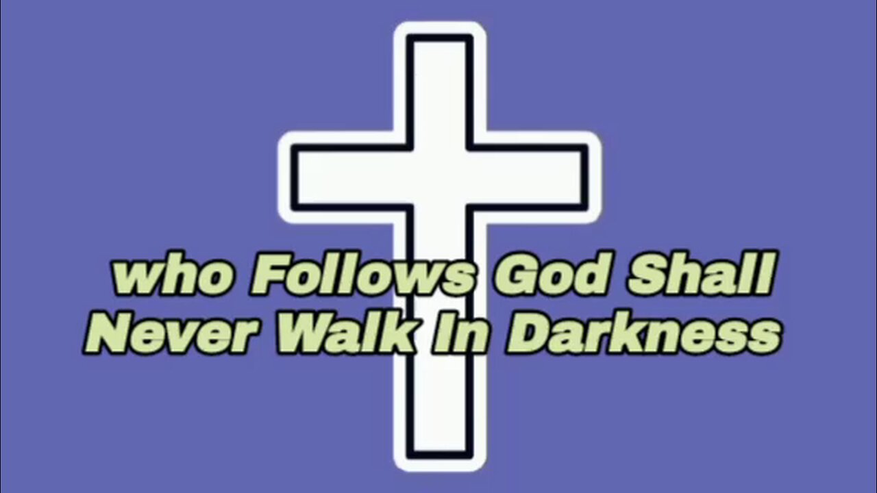 Who Follows God Shall Never Walk In Darkness - John 8:12 - bible scripture - inspiration quotes