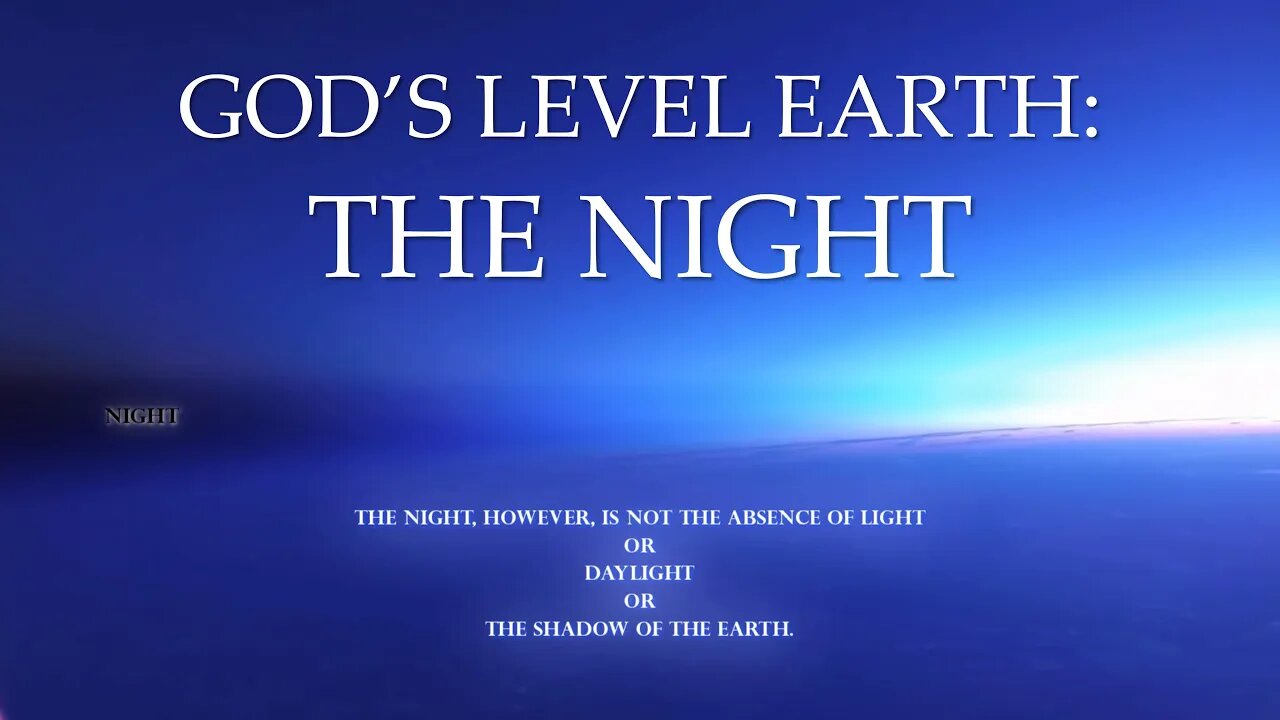 God's Level Earth p2: 1st Measurement of Time - The Night - Not the Shadow of the Earth (P2 SP-1)