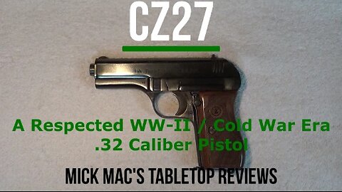 CZ27 .32 Caliber Semi-Automatic Pistol Tabletop Review - Episode #202524