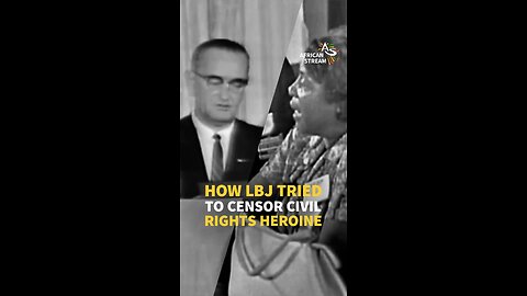 HOW LBJ TRIED TO CENSOR CIVIL RIGHTS HEROINE