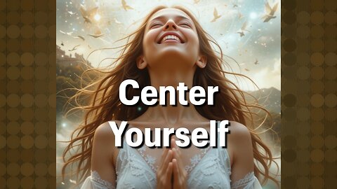 Center Yourself—Stillness Brings Clarity