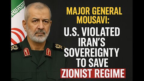 Major General Mousavi: U.S. Violated Iran’s Sovereignty to Save Zionist Regime