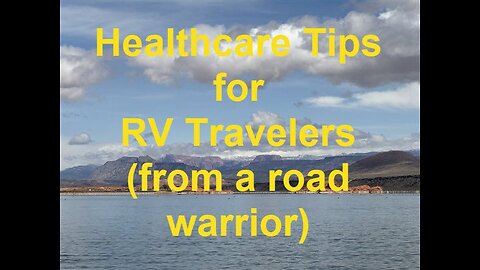 Healthcare Tips for RV Travelers from a Road Warrior...
