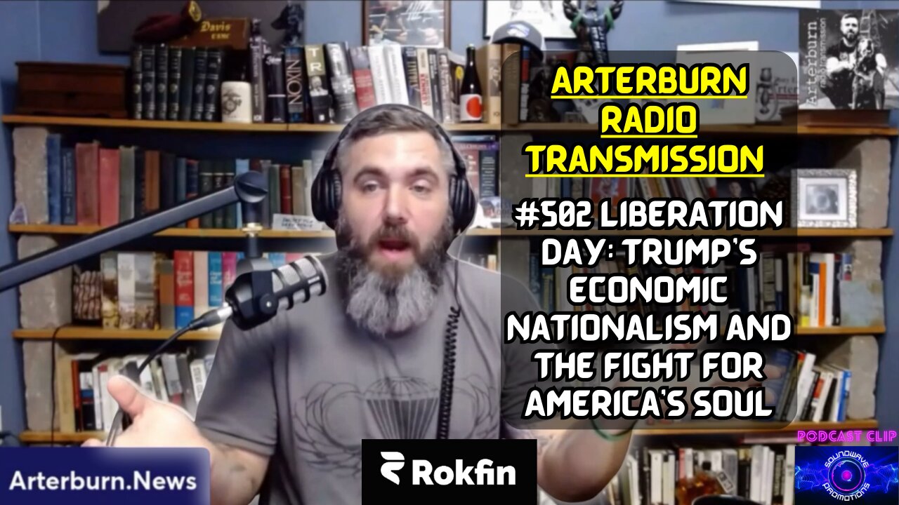 [CLIP] Arterburn Radio Transmission 502 Liberation Day Trump's Economic Nationalism