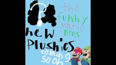 New plushies will be in the funny mario bros coming soon