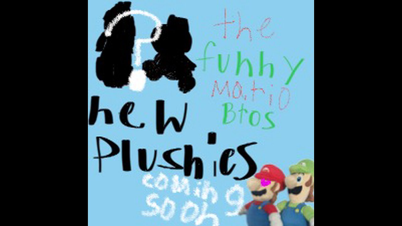 New plushies will be in the funny mario bros coming soon