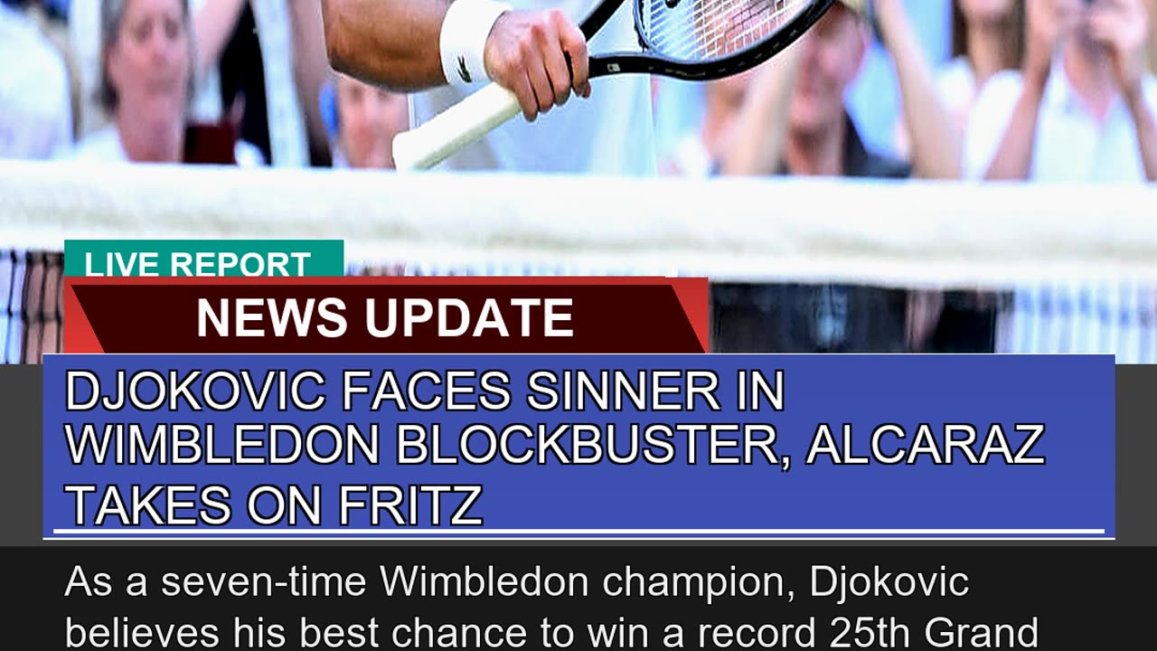 Djokovic Faces Sinner in Wimbledon Blockbuster Al