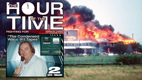 The HOUR of the TIME #0375 The Condensed Waco 911 Tapes #2