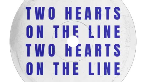 Two Hearts On The Line