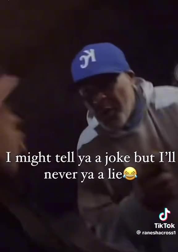 I might tell you a joke but I won't tell you a lie!!