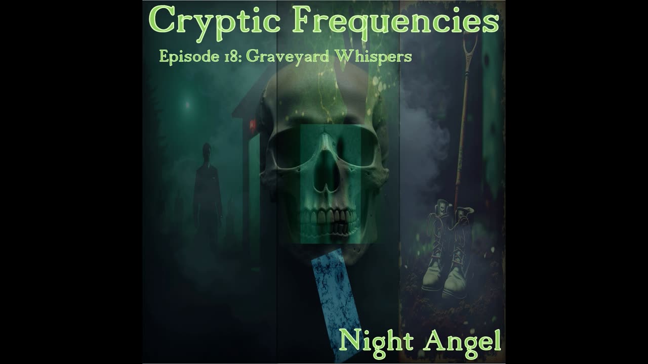 "Graveyard Whispers" - Episode 18: "Cryptic Frequencies"
