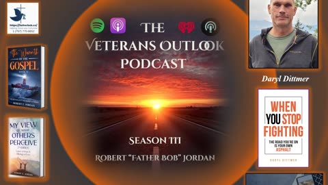 The Veterans Outlook Podcast Featuring Daryl Dittmer (∑144/Season III/Episode #03).
