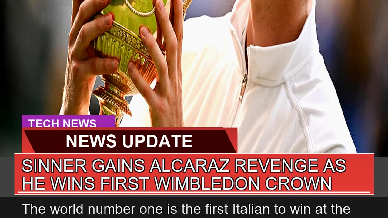 Sinner Gains Alcaraz Revenge as He Wins First Wimb