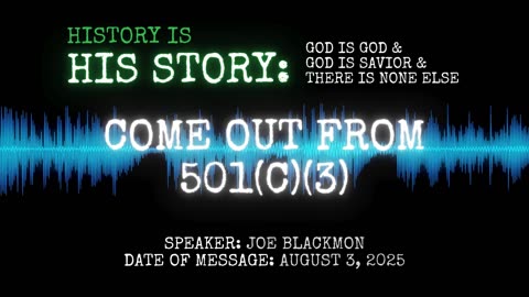 Joe Blackmon - History is His Story: Come Out From 501(c)(3)