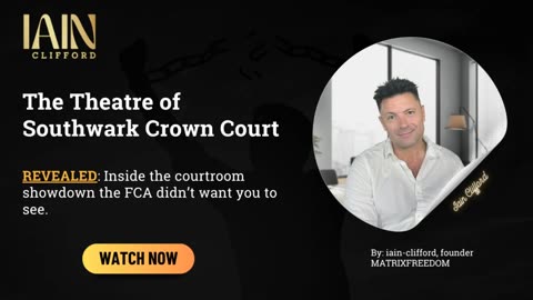 Southwark Crown Court: How Iain Clifford Exposed the FCA’s Trap