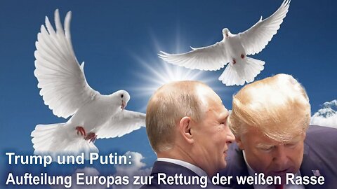 Trump und Putin: Aufteilung Europas zur Rettung der weißen Rasse