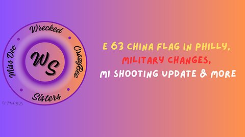 E 63 China Flag In Philly, Military Changes, MI Shooting Update & More