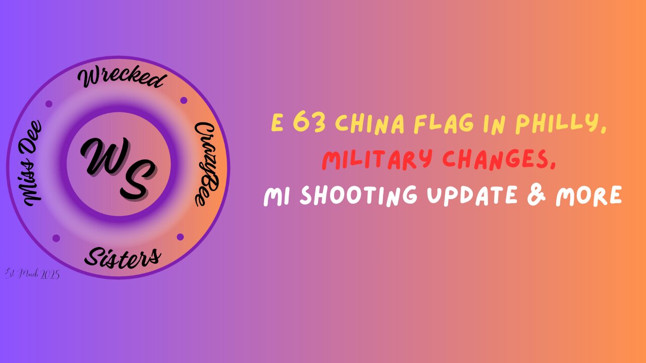 E 63 China Flag In Philly, Military Changes, MI Shooting Update & More