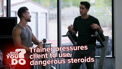 Gym trainer pressures client to use dangerous steroids