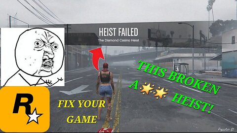 Rockstar, PLEASE FIX THE CASINO HEIST! OMG 😡