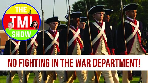 TMI Show Ep 216: “No Fighting Over the War Department!”