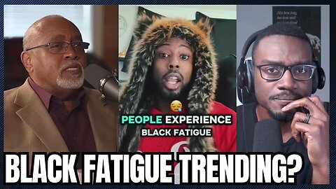 Why Black Fatigue Is Breaking The Internet