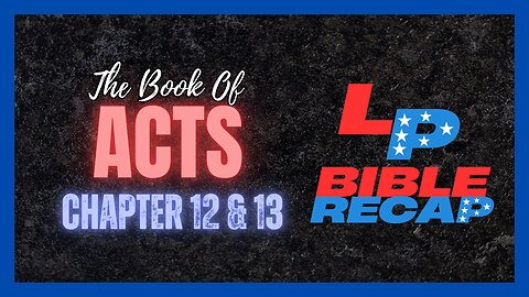 Ep. 45 Happy Liberation Day! + | Acts Chapter's 12 & 13 |