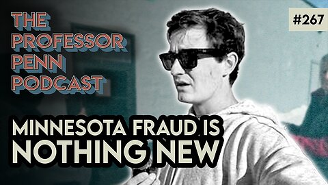 Nick Shirley & Minnesota Fraud | NOTHING NEW UNDER THE SUN w/ Professor Penn | EP267
