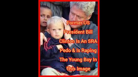 Former US President Bill Clinton Is An SRA Pedo & Is Raping The Young Boy In This Image