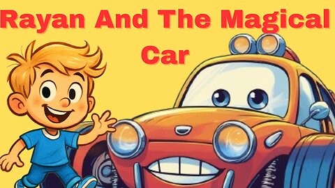 Rayan And The Magical Car