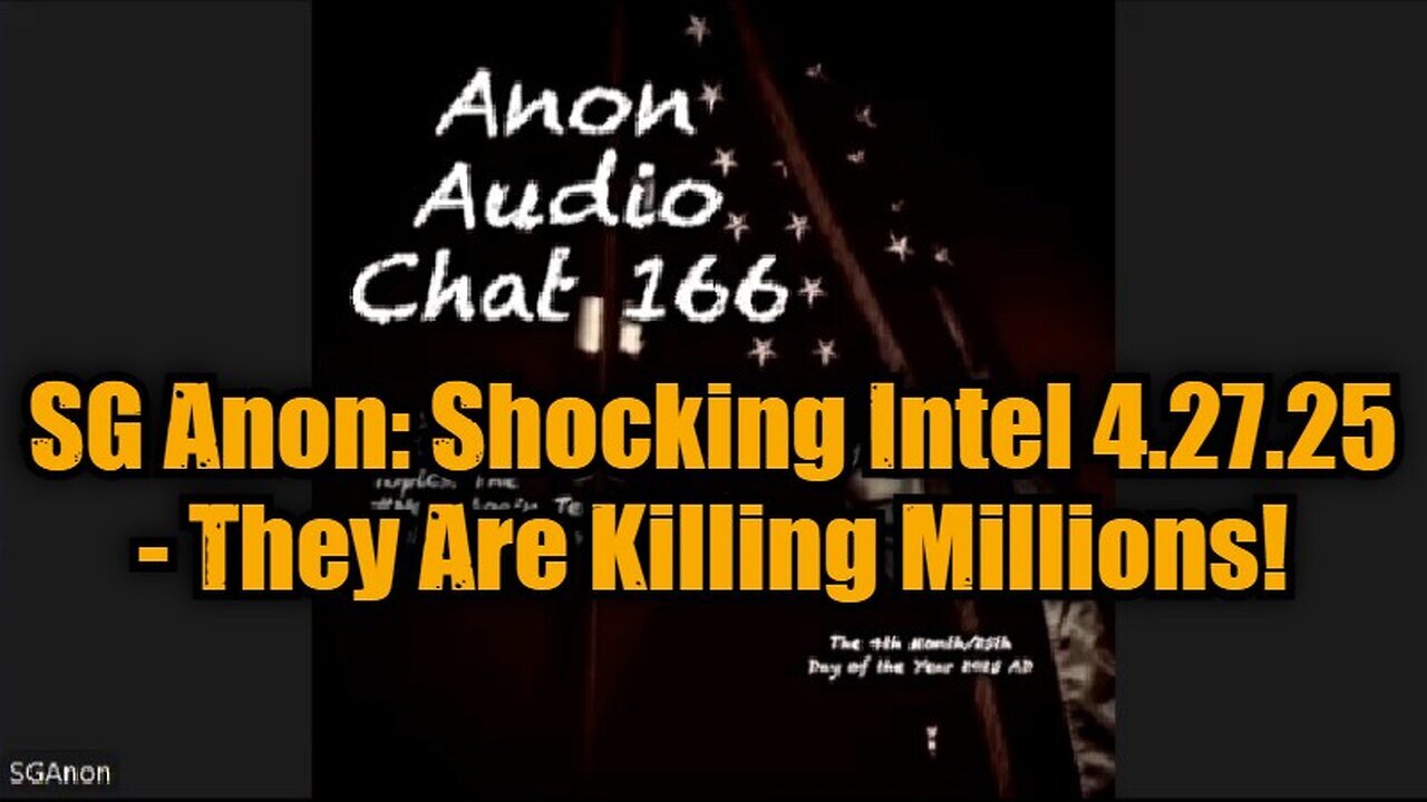 SG Anon: Shocking Intel 4.27.25 - They Are Killing Millions!
