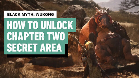 Black Myth - Wukong - How to Unlock the Secret Area In Chapter 2