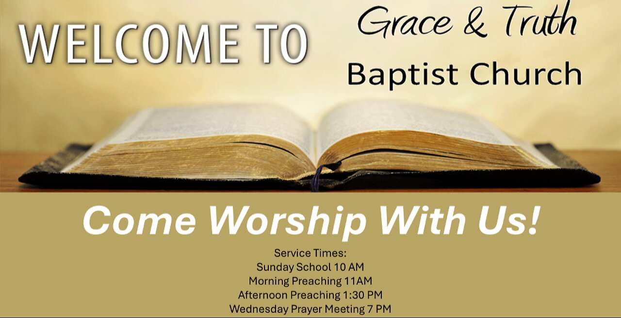 Grace and Truth Baptist Church 9-7-2025 Afternoon Service
