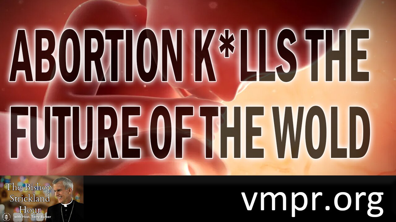 22 Oct 25, The Bishop Strickland Hour: Abortion Kills the Future of the World
