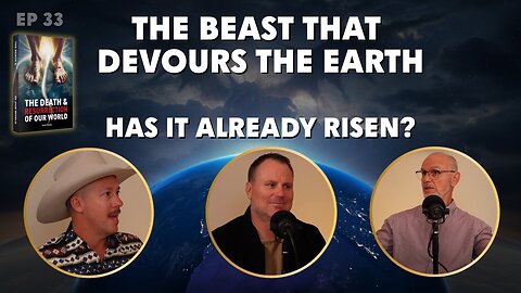 Episode 33 - The Beast That Devours the Earth