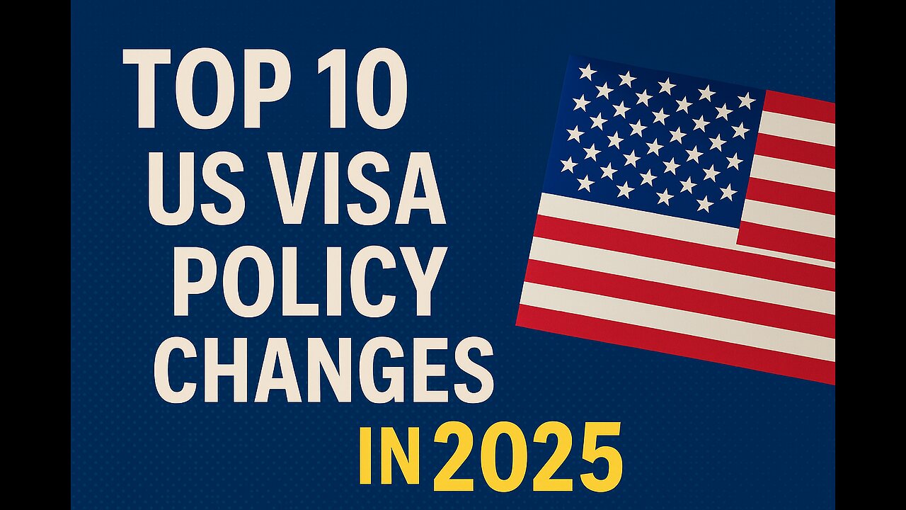 Top 10 US Visa Policy Changes in 2025 – What You Need to Know