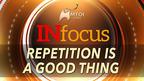 INFOCUS | Repetition is a Good Thing