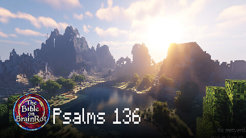 Psalm 136 – “His Steadfast Love Endures Forever” | The Bible on BrainRot
