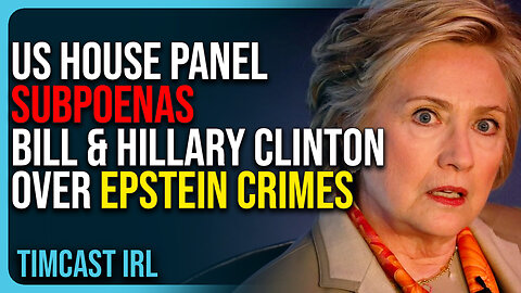 US House Panel SUBPOENAS Bill & Hillary Clinton Over Epstein CRIMES