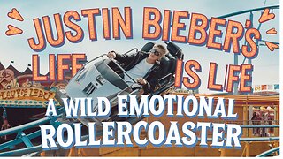 Justin Bieber's Life Is A Wild Emotional Rollercoaster